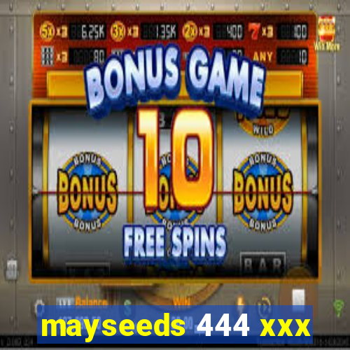 mayseeds 444 xxx